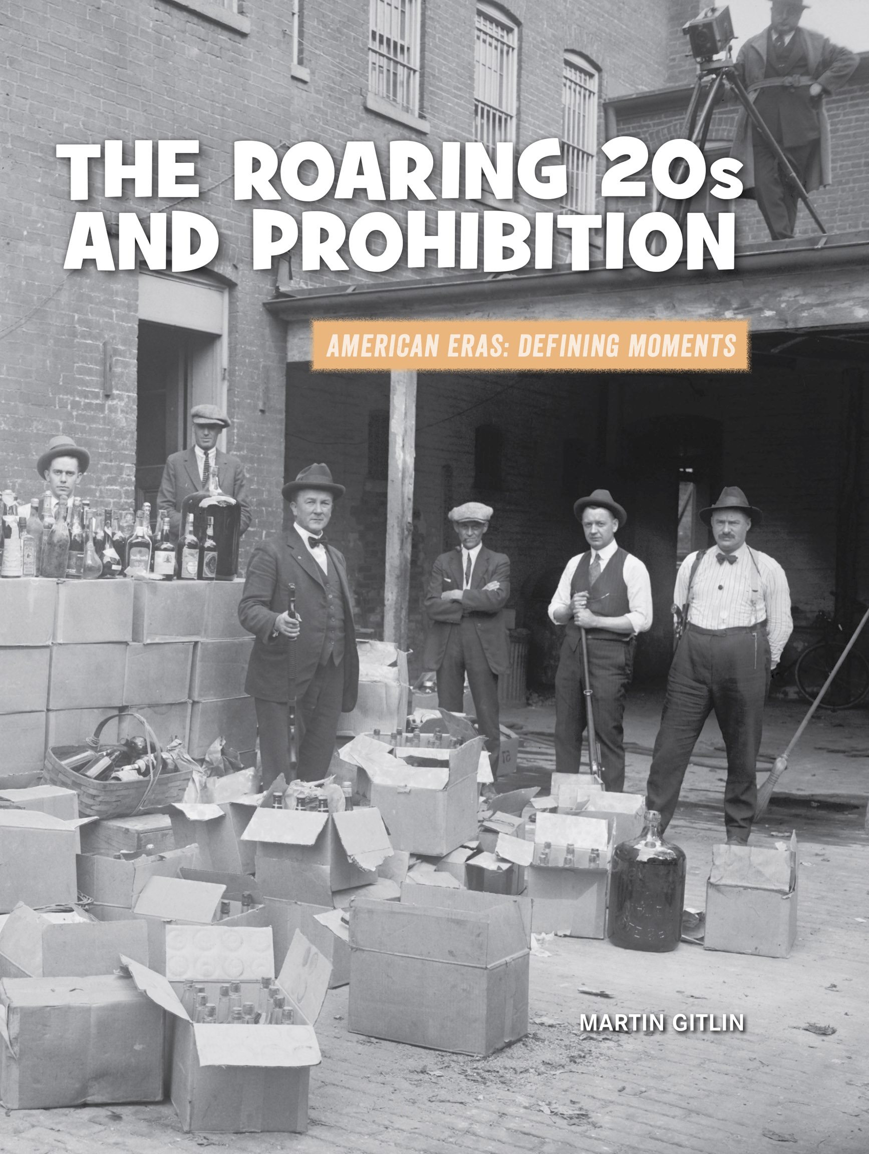 MARTIN GITLIN THE ROARING s AND PROHIBITION American Eras Defining Moments - photo 1