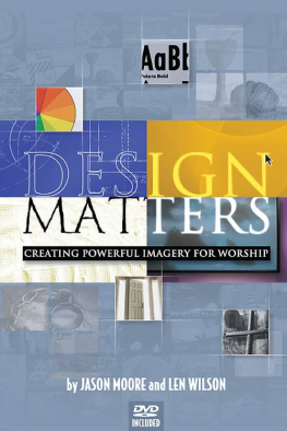 Jason Moore Design Matters: Creating Powerful Imagery for Worship