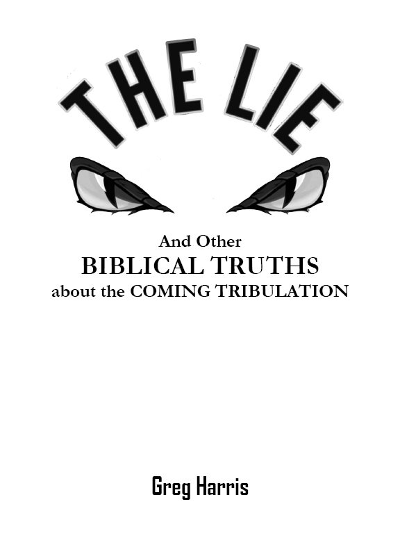 2021 Gregory H Harris The Lie And Other Biblical Truths about the Coming - photo 1