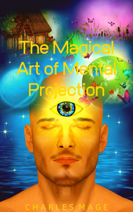 Charles Mage - The Magical Art of Mental Projection