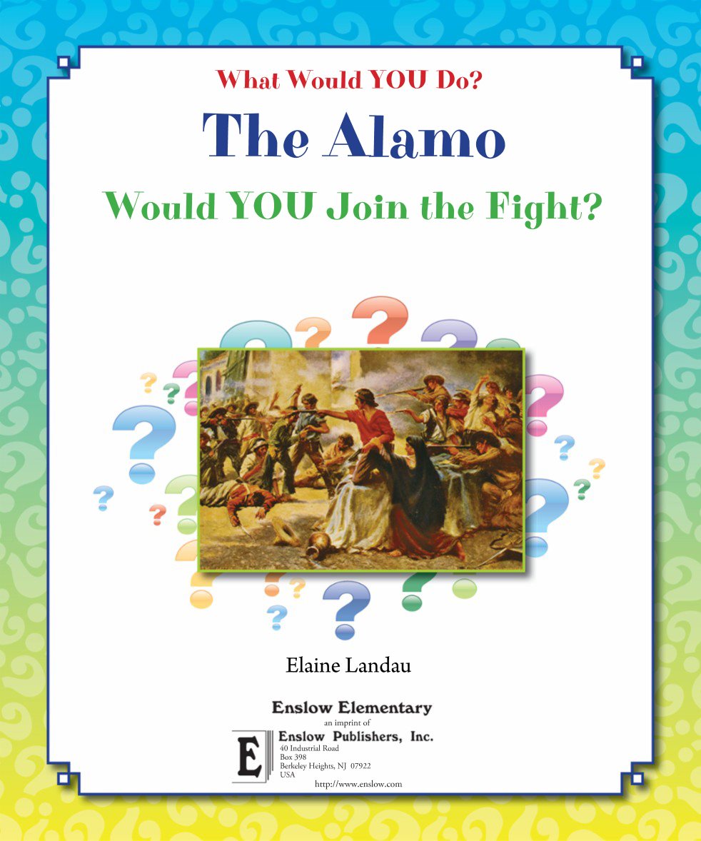 What Would YOU Do The Alamo Would YOU Join the Fight Elaine Landau an - photo 3