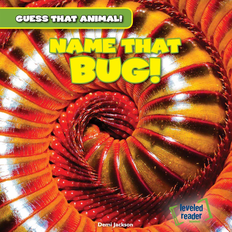 NAME THAT BUG Demi Jackson GUeSS ThAT ANImAL leveled reader science - photo 1