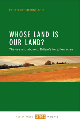 Peter Hetherington - Whose Land is Our Land?: The use and abuse of Britains forgotten acres