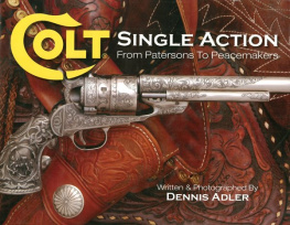 Dennis Alder - Colt Single Action: From Patersons to Peacemakers
