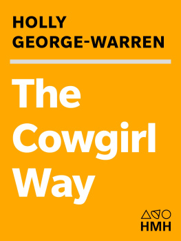 Holly George-Warren - The Cowgirl Way: Hats Off to Americas Women of the West