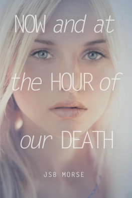 J. S. B. Morse - Now and at the Hour of Our Death