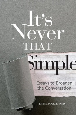 John David Powell - Its Never That Simple: Essays to Broaden the Conversation