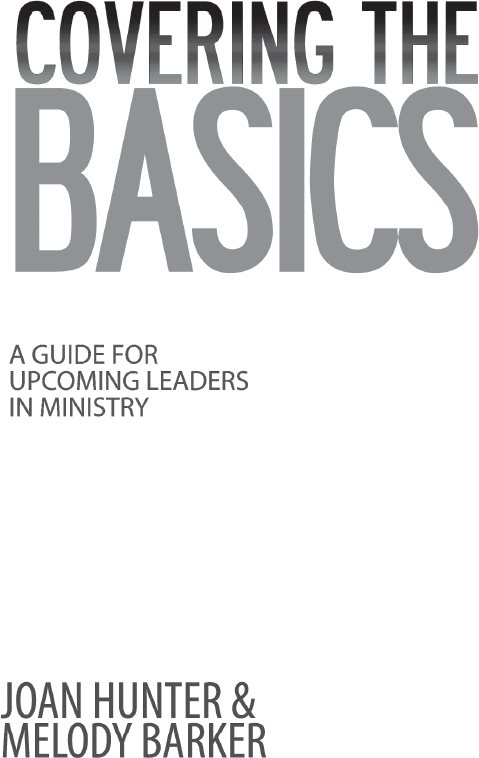 Covering the Basics A Guide for Upcoming Leaders in Ministry ISBN - photo 2