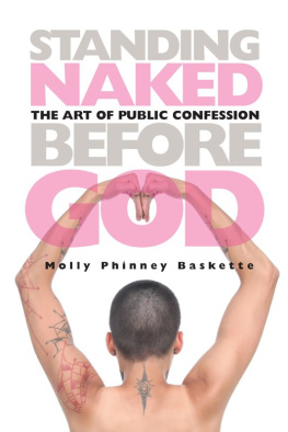 Molly Phinney Baskette - Standing Naked Before God: The Art of Public Confession