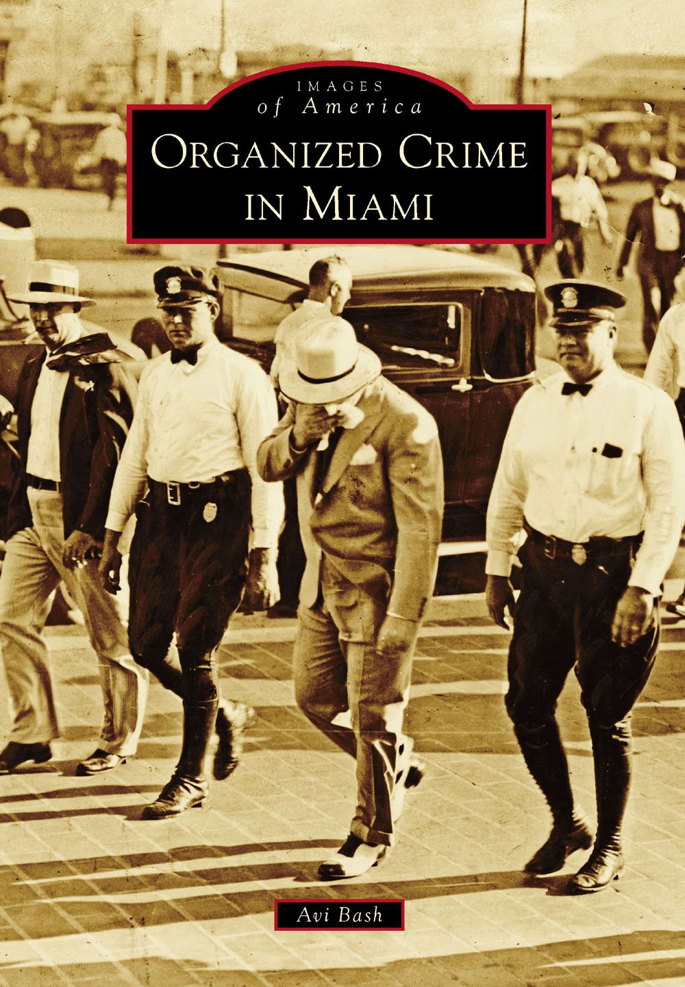 IMAGES of America ORGANIZED CRIME IN MIAMI Joseph Fischetti brother of - photo 1