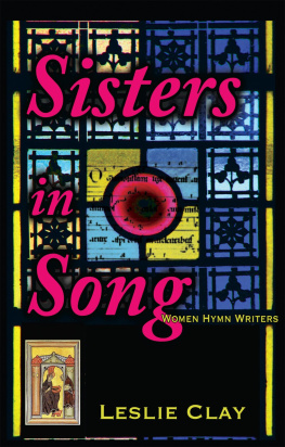 Leslie Clay - Sisters in Song: Women Hymn Writers