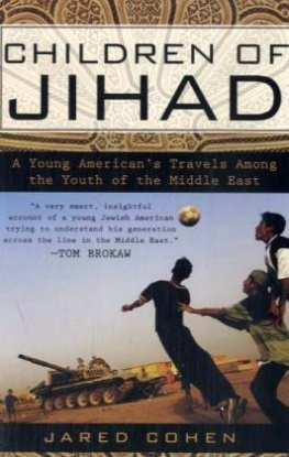 Jared Cohen - Children of Jihad: A Young Americans Travels Among the Youth of the Middle East