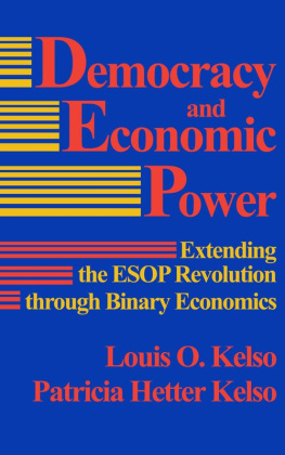 Louis O. Kelso Democracy and Economic Power: Extending the ESOP Revolution Through Binary Economics