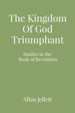 Allan Jellett - The Kingdom of God Triumphant: Studies in the Book of Revelation