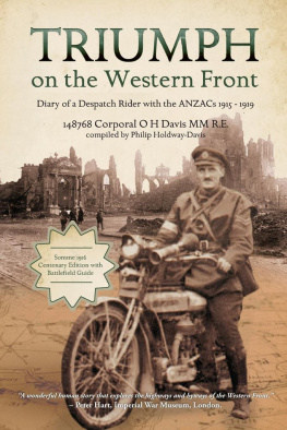 Oswald H. Davis Triumph on the Western Front: Diary of a Despatch Rider with the ANZACs 1915-1919