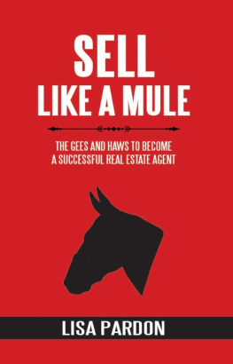 Lisa Pardon - Sell Like A Mule: The Gees and Haws to Become a Successful Real Estate Agent