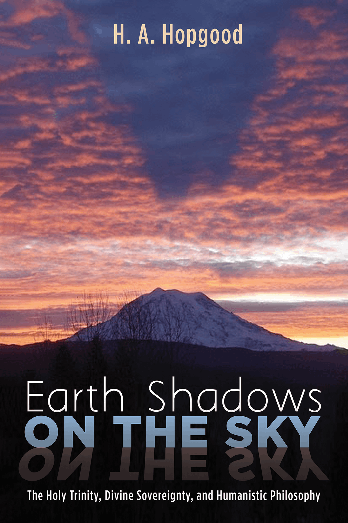 Earth Shadows on the Sky The Holy Trinity Divine Sovereignty and Humanistic - photo 1