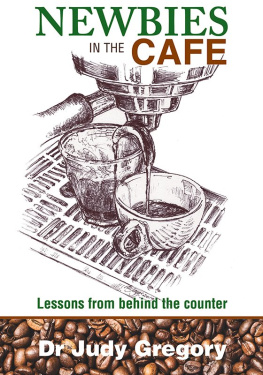 Judy Gregory - Newbies in the Cafe: Lessons from behind the counter