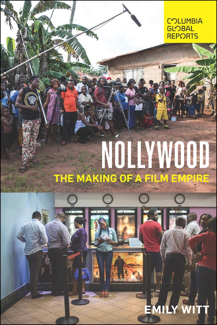 Nollywood The Making of a Film Empire Copyright 2017 by - photo 1