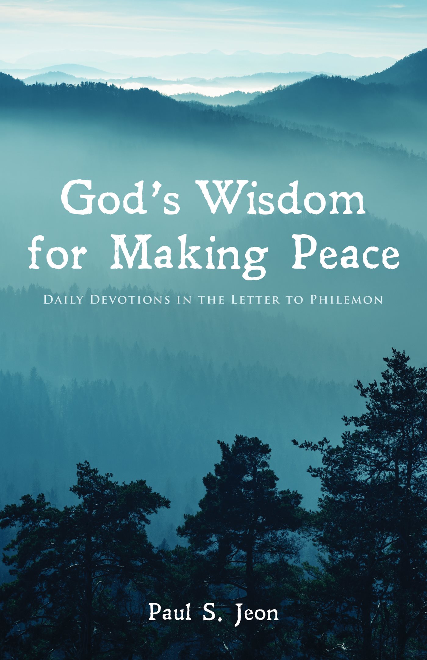 Gods Wisdom for Making Peace Daily Devotions in the Letter to Philemon Paul S - photo 1