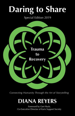 Diana Reyers - Daring to Share: Trauma to Recovery