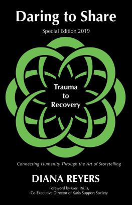 Diana Reyers Daring to Share: Trauma to Recovery