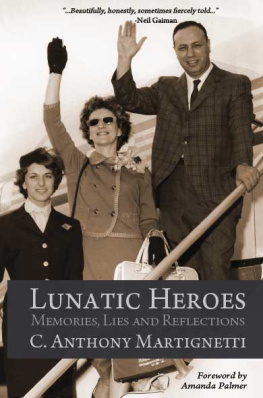 C. Anthony Martignetti - Lunatic Heroes: Memories, Lies and Reflections