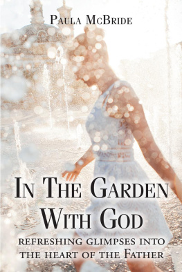 Paula McBride - In The Garden With God: refreshing glimpses into the heart of the Father