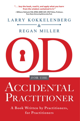 Larry Kokkelenberg - OD for the Accidental Practitioner: A Book Written by Practitioners, for Practitioners