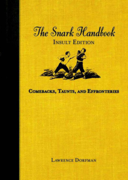 Lawrence Dorfman - The Snark Handbook: Insult Edition: Comebacks, Taunts, and Effronteries