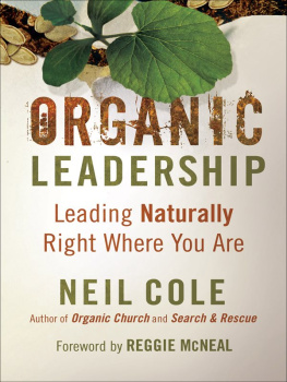 Neil Cole Organic Leadership: Leading Naturally Right Where You Are