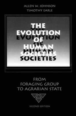 Allen Johnson - The Evolution of Human Societies: From Foraging Group to Agrarian State, Second Edition