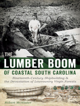 Robert McAlister - The Lumber Boom of Coastal South Carolina: Nineteenth-Century Shipbuilding and the Devastation of Lowcountry Virgin Forests