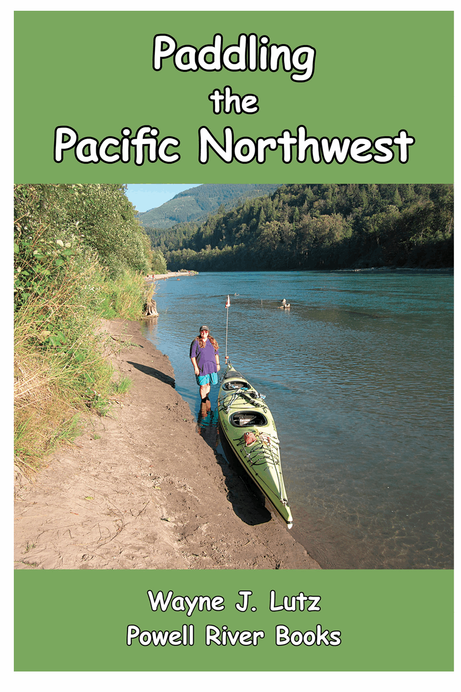 Paddling the Pacific Northwest Wayne J Lutz 2013 Powell River Books - photo 1