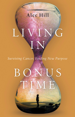 Alec Hill - Living in Bonus Time: Surviving Cancer, Finding New Purpose