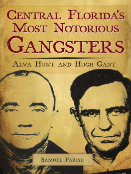 Samuel Parish - Central Floridas Most Notorious Gangsters: Alva Hunt and Hugh Gant