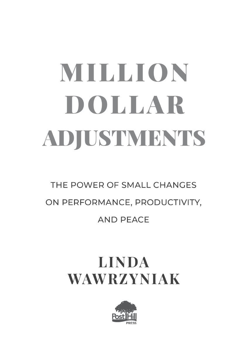 A POST HILL PRESS BOOK Million Dollar Adjustments The Power of Small Changes - photo 2