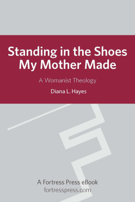 Diana Hayes - Standing in the Shoes My Mother Made: A Womanist Theology