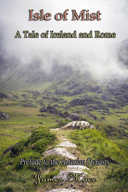 James Mace Isle of Mist: A Tale of Ireland and Rome