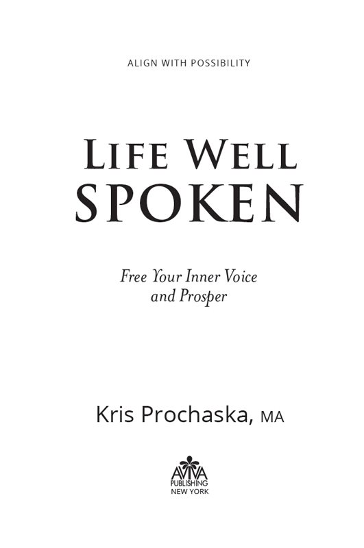 Praise for Life Well Spoken Kris Prochaska writes from her heart as she - photo 2