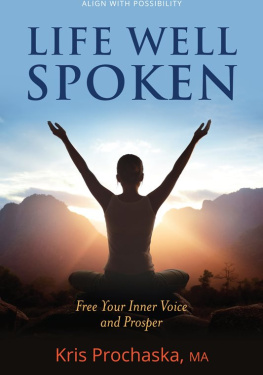 Kris Prochaska - Life Well Spoken: Free Your Inner Voice & Prosper