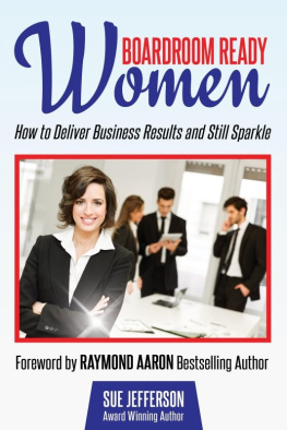 Sue Jefferson - Boardroom Ready Women: How to deliver business results and still sparkle