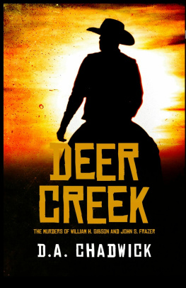 D. A. Chadwick - Deer Creek: The Murders of William H. Gibson and John S. Frazer