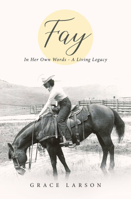 Grace E. Larson Fay: In Her Own Words - A Living Legacy