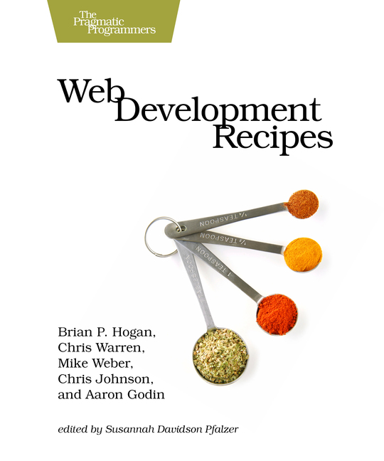 Web Development Recipes by Brian P Hogan Chris Warren Mike Weber Chris - photo 1