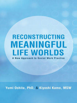 Yumi Oshita - Reconstructing Meaningful Life Worlds: A New Approach to Social Work Practice