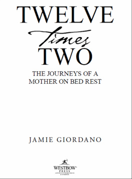 Jamie Giordano - Twelve Times Two: The Journeys of a Mother on Bed Rest