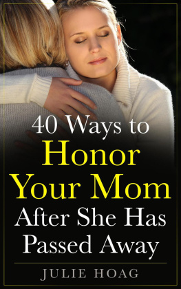 Julie Hoag - 40 Ways to Honor Your Mom After She Has Passed Away