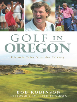 Bob Robinson Golf in Oregon: Historic Tales from the Fairway