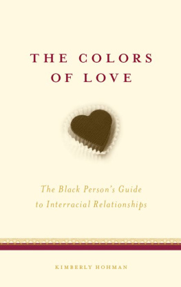 Kimberly Hohman The Colors of Love: The Black Persons Guide to Interracial Relationships